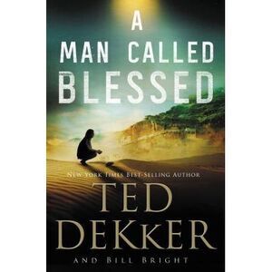 A Man Called Blessed -- Ted Dekker